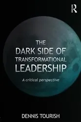 Book cover of The Dark Side of Transformational Leadership by Dennis Tourish