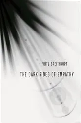 Book cover of The Dark Sides of Empathy by Fritz Breithaupt