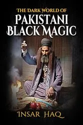 Book cover of The Dark World of Pakistani Black Magic by Insar Haq