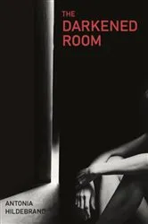 Book cover of The Darkened Room by Antonia Hildebrand
