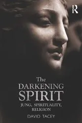 Book cover of The Darkening Spirit by David Tacey