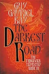 Book cover of The Darkest Road by Guy Gavriel Kay