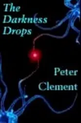 Book cover of The Darkness Drops by Peter Clement