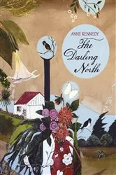 Book cover of The Darling North by Anne Kennedy