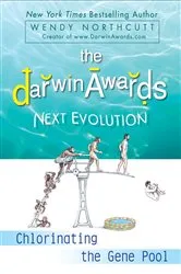 Book cover of The Darwin Awards Next Evolution by Wendy Northcutt