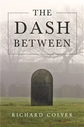 Book cover of The Dash Between by Richard Colyer