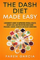 Book cover of The Dash Diet Made Easy by Unknown