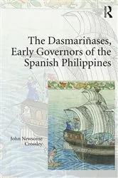Book cover of The Dasmariñases, Early Governors of the Spanish Philippines by John Newsome Crossley