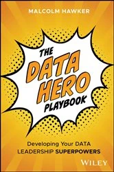 Book cover of The Data Hero Playbook by Malcolm Hawker