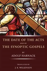 Book cover of The Date of the Acts and the Synoptic Gospels by Adolf Harnack