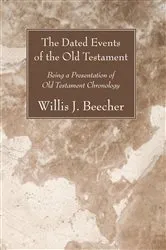 Book cover of The Dated Events of the Old Testament by Willis J. Beecher