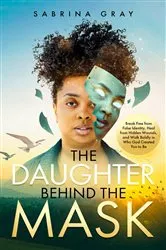 Book cover of The Daughter Behind The Mask by Sabrina Rollins Gray