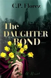 Book cover of The Daughter Bond by C.P. Florez