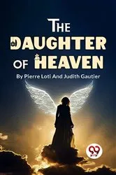 Book cover of The Daughter Of Heaven by Pierre Loti And Judith Gautier