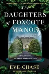 Book cover of The Daughters of Foxcote Manor by Eve Chase