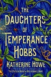 Book cover of The Daughters of Temperance Hobbs by Katherine Howe
