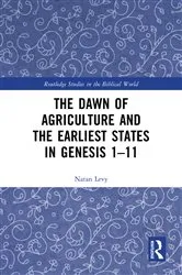 Book cover of The Dawn of Agriculture and the Earliest States in Genesis 1-11 by Natan Levy