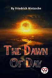 Book cover of The Dawn Of Day by Friedrich Nietzsche