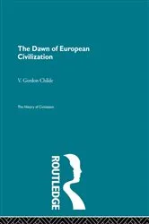 Book cover of The Dawn of European Civilization by V. Gordon Childe
