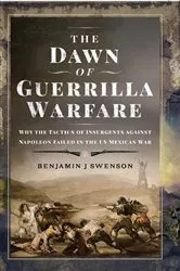 Book cover of The Dawn of Guerrilla Warfare by Benjamin J Swenson