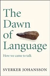 Book cover of The Dawn of Language by Sverker Johansson