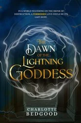 Book cover of The Dawn of The Lightning Goddess (3rd ed.) by Charlotte Bedgood