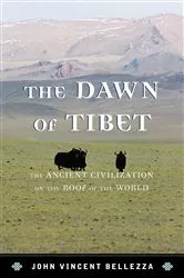 Book cover of The Dawn of Tibet by John Vincent Bellezza