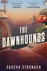 Book cover of The Dawnhounds by Sascha Stronach
