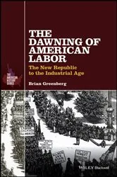 Book cover of The Dawning of American Labor by Brian Greenberg