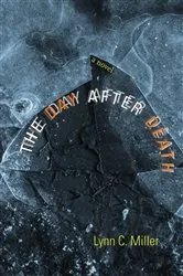 Book cover of The Day after Death by Lynn C. Miller