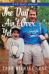Book cover of The Day Ain't Over Yet by Todd Michael Gent