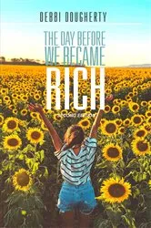 Book cover of The Day Before We Became Rich by Debbi Dougherty