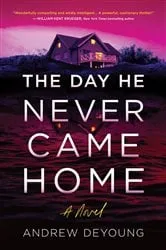Book cover of The Day He Never Came Home by Andrew DeYoung