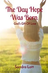 Book cover of The Day Hope Was Born (4th ed.) by Sandra Lott