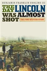 Book cover of The Day Lincoln Was Almost Shot by Benjamin Franklin Cooling