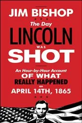 Book cover of The Day Lincoln Was Shot by Jim Bishop