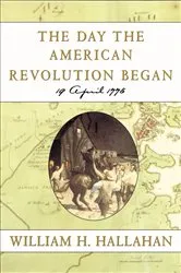Book cover of The Day the American Revolution Began by William H. Hallahan