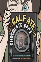 Book cover of The Day the Calf Ate the Chocolate Cake by Rachel Campbell Deddens