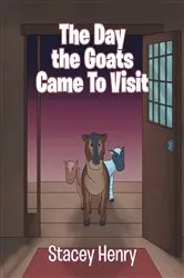 Book cover of The Day the Goats Came to Visit by Stacey Henry