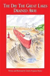Book cover of The Day the Great Lakes Drained Away by Charles Ferguson Barker