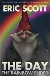 Book cover of The Day the Rainbow Ended by Eric Scott