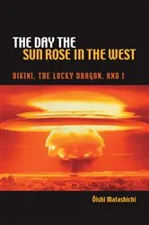 Book cover of The Day the Sun Rose in the West by Matashichi Oishi