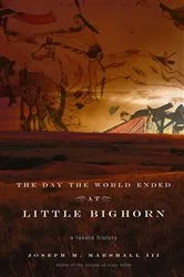 Book cover of The Day the World Ended at Little Bighorn by Joseph M. Marshall