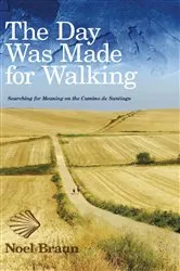 Book cover of The Day Was Made for Walking by Noel Braun