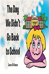 Book cover of The Day We Didn't Go Back to School by Jana Billman