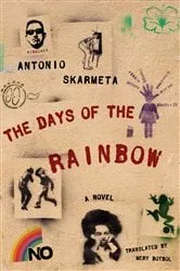 Book cover of The Days of the Rainbow by Antonio Skarmeta