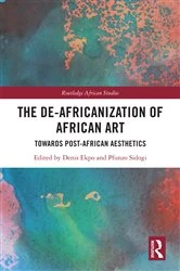 Book cover of The De-Africanization of African Art by Denis Ekpo