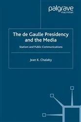 Book cover of The de Gaulle Presidency and the Media by J. Chalaby