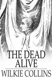 Book cover of The Dead Alive by Wilkie Collins