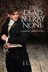Book cover of The Dead Betray None by Buck, J. L.,